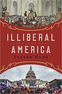 Illiberal America: A History